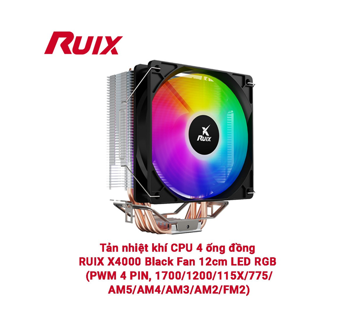 Tản nhiệt khí CPU 4 ống đồng RUIX X4000 Black Fan 12cm LED RGB (PWM 4 PIN, 1700/1200/115X/775/AM5/AM4/AM3/AM2/FM2)